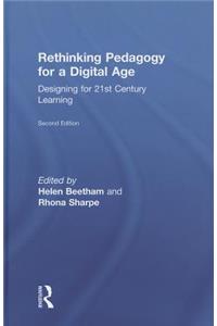 Rethinking Pedagogy for a Digital Age: Designing for 21st Century Learning