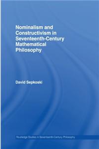 Nominalism and Constructivism in Seventeenth-Century Mathematical Philosophy