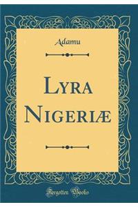 Lyra Nigeriï¿½ (Classic Reprint)