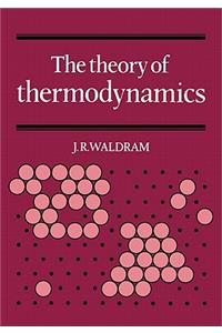 The Theory of Thermodynamics