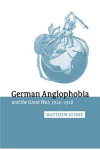 German Anglophobia and the Great War, 1914-1918