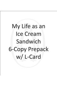 My Life as an Ice Cream Sandwich 6-Copy Pre-pack w/ L-Card