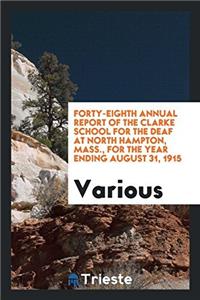 Forty-Eighth Annual Report of the Clarke School for the Deaf at North Hampton, Mass., for the Year Ending August 31, 1915