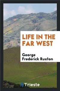 Life in the Far West