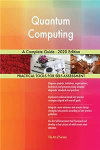 Quantum Computing A Complete Guide - 2020 Edition