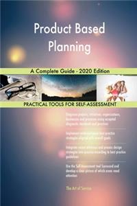 Product Based Planning A Complete Guide - 2020 Edition