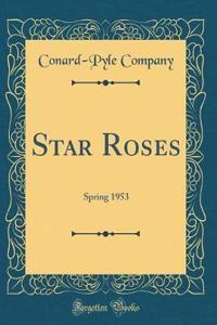 Star Roses: Spring 1953 (Classic Reprint)