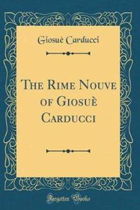 The Rime Nouve of GiosuÃ¨ Carducci (Classic Reprint)