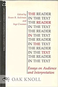 The Reader in the Text: Essays on Audience and Interpretation