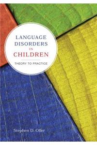 Language Disorders in Children: Theory to Practice