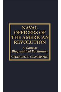 Naval Officers of the American Revolution: A Concise Biographical Dictionary