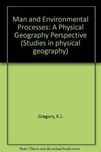 Man and Environmental Processes: A Physical Geography Perspective