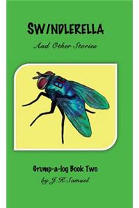 SWINDLERELLA and Other Stories [Grump-a-log Book 2]