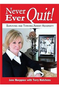 Never, Ever, Quit!