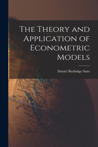 Theory and Application of Econometric Models