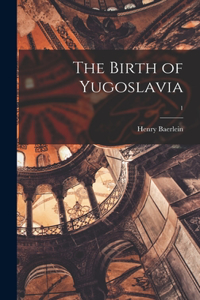 Birth of Yugoslavia; 1