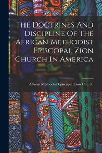 Doctrines And Discipline Of The African Methodist Episcopal Zion Church In America