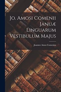 Jo. Amosi Comenii Januæ Linguarum Vestibulum Majus