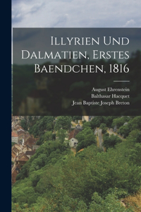 Illyrien Und Dalmatien, Erstes Baendchen, 1816