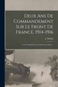 Deux Ans De Commandement Sur Le Front De France, 1914-1916