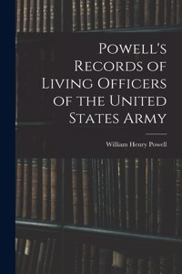 Powell's Records of Living Officers of the United States Army