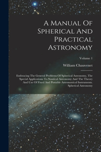 Manual Of Spherical And Practical Astronomy