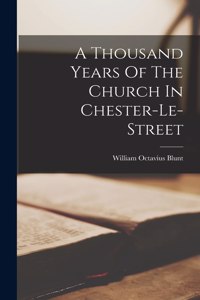Thousand Years Of The Church In Chester-le-street