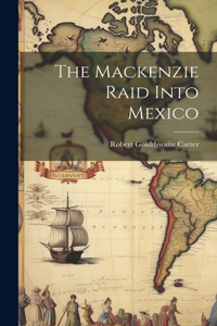 Mackenzie Raid Into Mexico