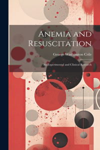 Anemia and Resuscitation: An Experimental and Clinical Research