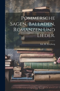 Pommersche Sagen, Balladen, Romanzen und Lieder.