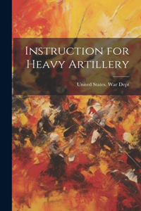 Instruction for Heavy Artillery