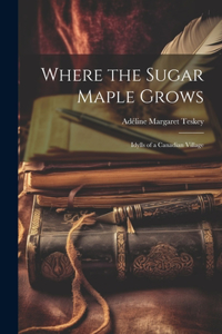 Where the Sugar Maple Grows