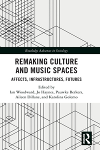 Remaking Culture and Music Spaces: Affects, Infrastructures, Futures