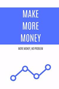 Make More Money