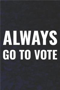 Always Go To Vote