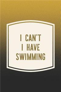 I Can't I Have Swimming