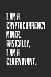 I Am A Cryptocurrency Miner. Basically, I Am A Clairvoyant