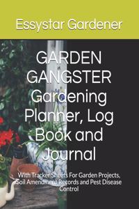 GARDEN GANGSTER Gardening Planner, Log Book and Journal