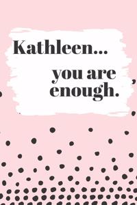 Kathleen You are Enough