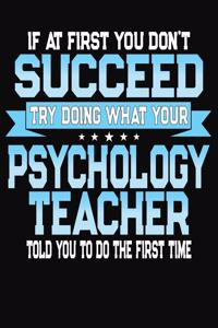 If At First You Don't Succeed Try Doing What Your Psychology Teacher Told You To Do The First Time