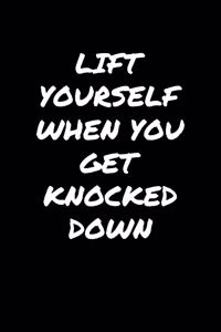 Lift Yourself When You Get Knocked Down