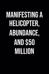 Manifesting A Helicopter Abundance And 50 Million