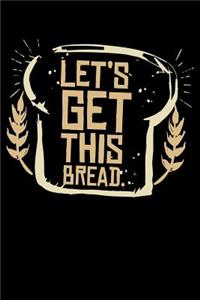 Let's Get This Bread