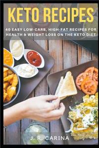 Keto Recipes: 40 Easy Low-Carb, High-Fat Recipes for Health & Weight Loss on the Keto Diet