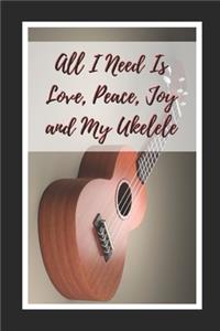 All I Need Is Love, Peace, Joy And My Ukelele