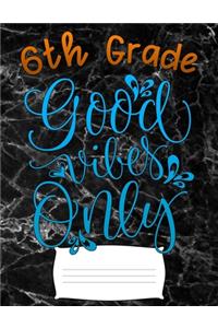 6th grade good vibes only