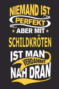 Niemand Ist Perfekt Aber Mit Schildkröten Ist Man Verdammt Nah Dran