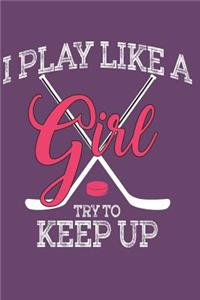 I Play Like a Girl Try to Keep Up