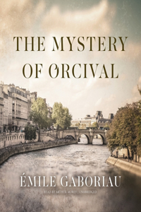 Mystery of Orcival Lib/E