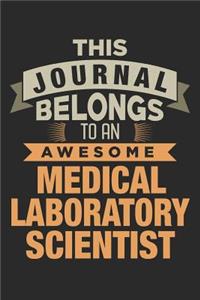 This Journal Belongs To An Awesome Medical Laboratory Scientist